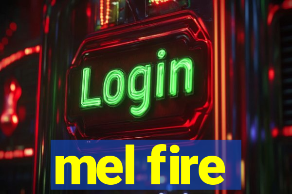 mel fire